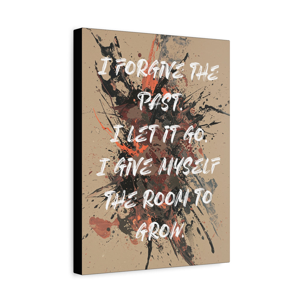 I Forgive the Past. I Let It Go. I Give Myself the Room to Grow. - Imprint Art