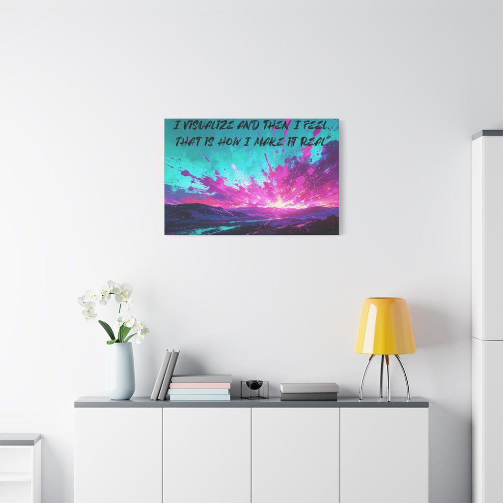 I Visualize and Then I Feel. That Is How I Make It Real. - Imprint Art