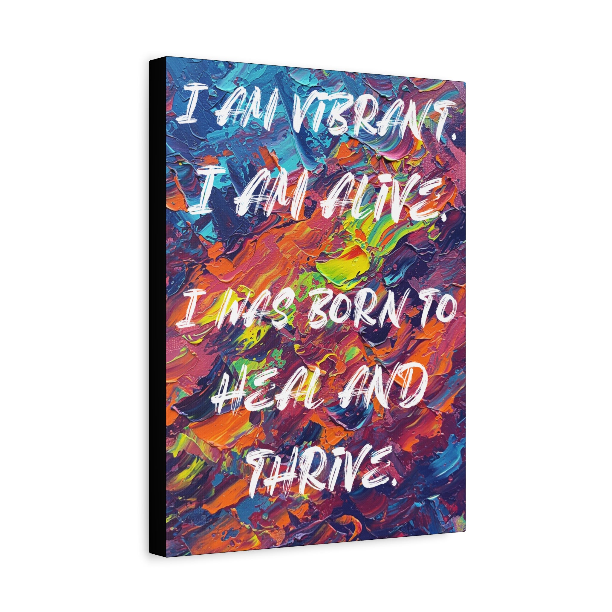 I Am Vibrant. I Am Alive. I Was Born To Heal and Thrive. - Imprint Art