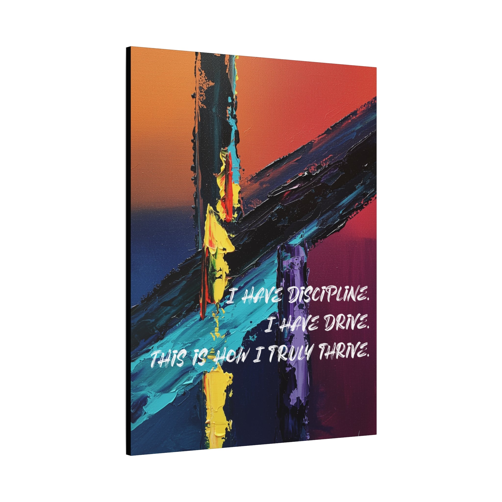 I Have Discipline. I Have Drive. This Is How I Truly Thrive. - Imprint Art