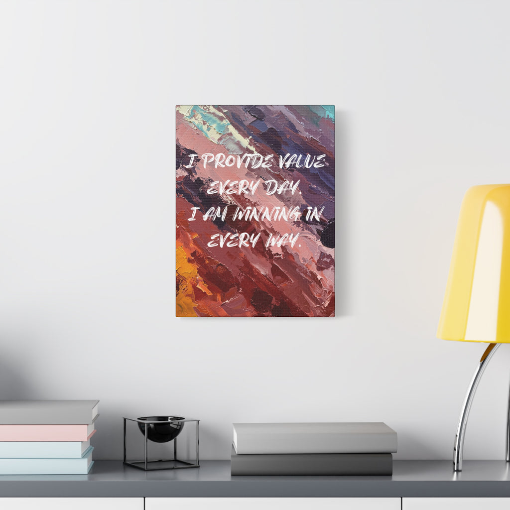 I Provide Value Every Day. I Am Winning in Every Way. - Imprint Art
