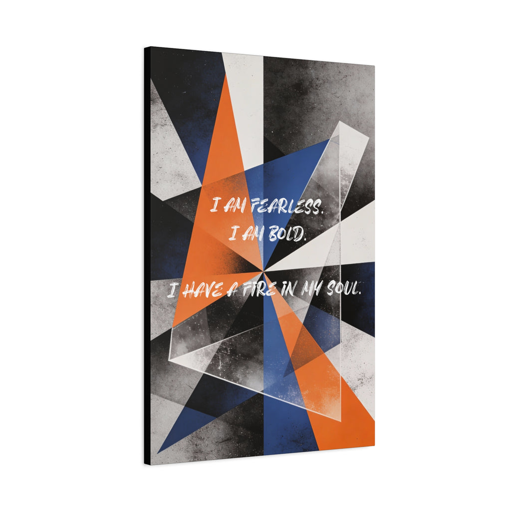 I Am Fearless. I Am Bold. I have a Fire in my Soul. - Imprint Art
