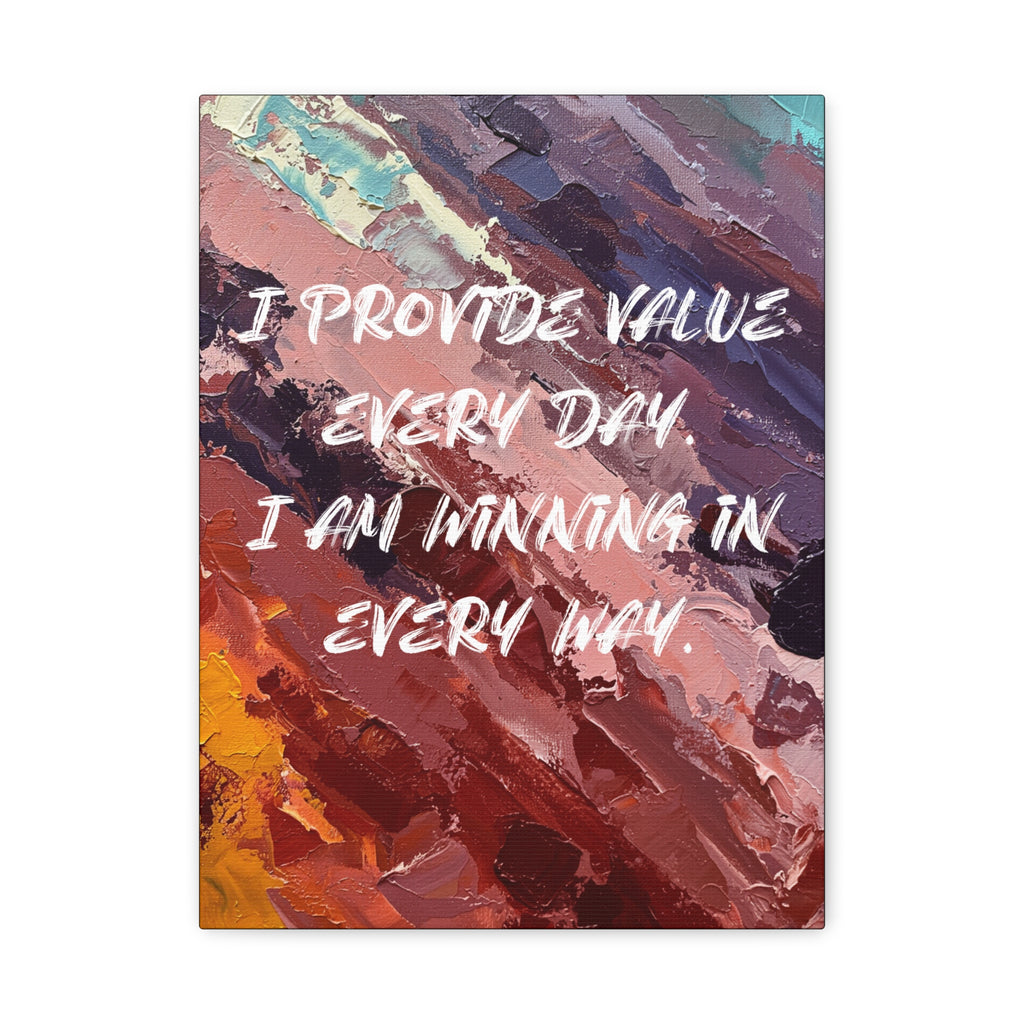 I Provide Value Every Day. I Am Winning in Every Way. - Imprint Art