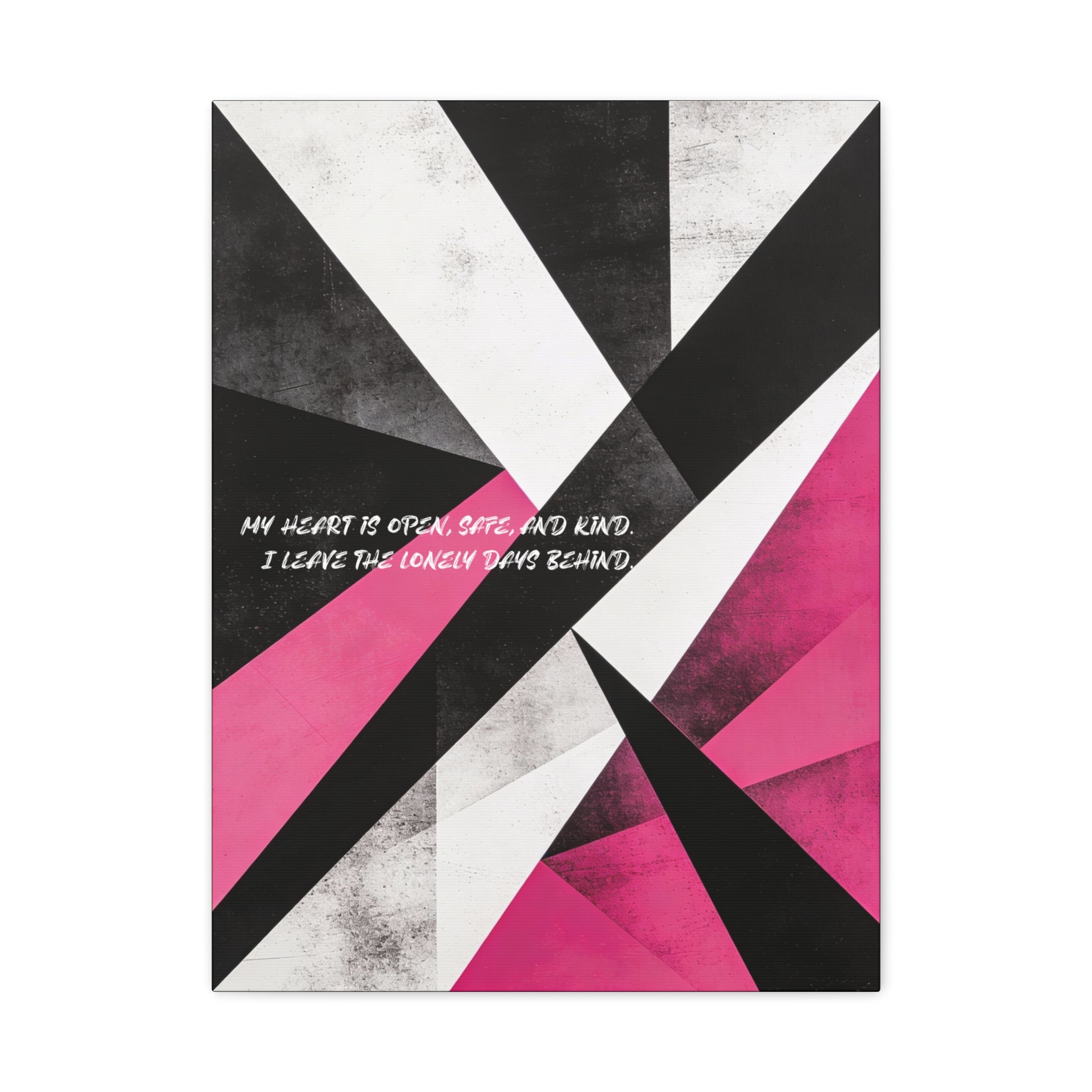 My heart is open, safe, and kind. I leave the lonely days behind. - Imprint Art