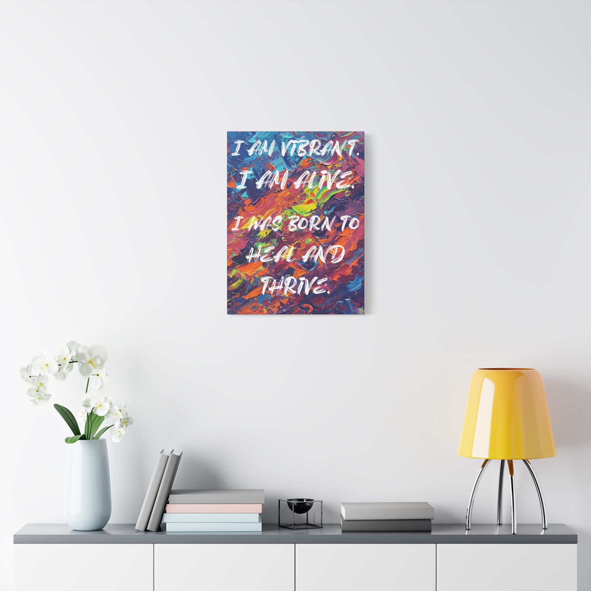 I Am Vibrant. I Am Alive. I Was Born To Heal and Thrive. - Imprint Art