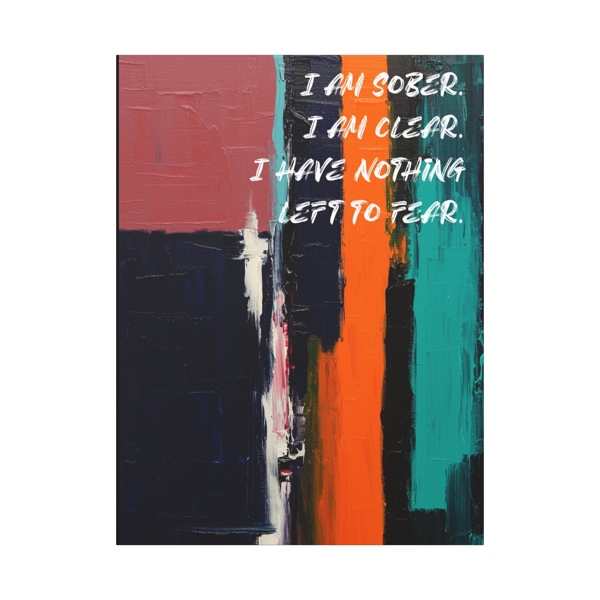 I Am Sober. I Am Clear. I Have Nothing Left To Fear. - Imprint Art