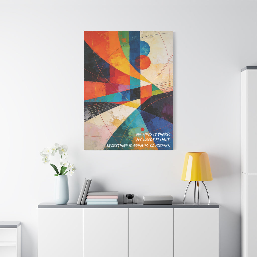 My Mind Is Sharp, My Heart Is Light. Everything is going to be alright. - Imprint Art