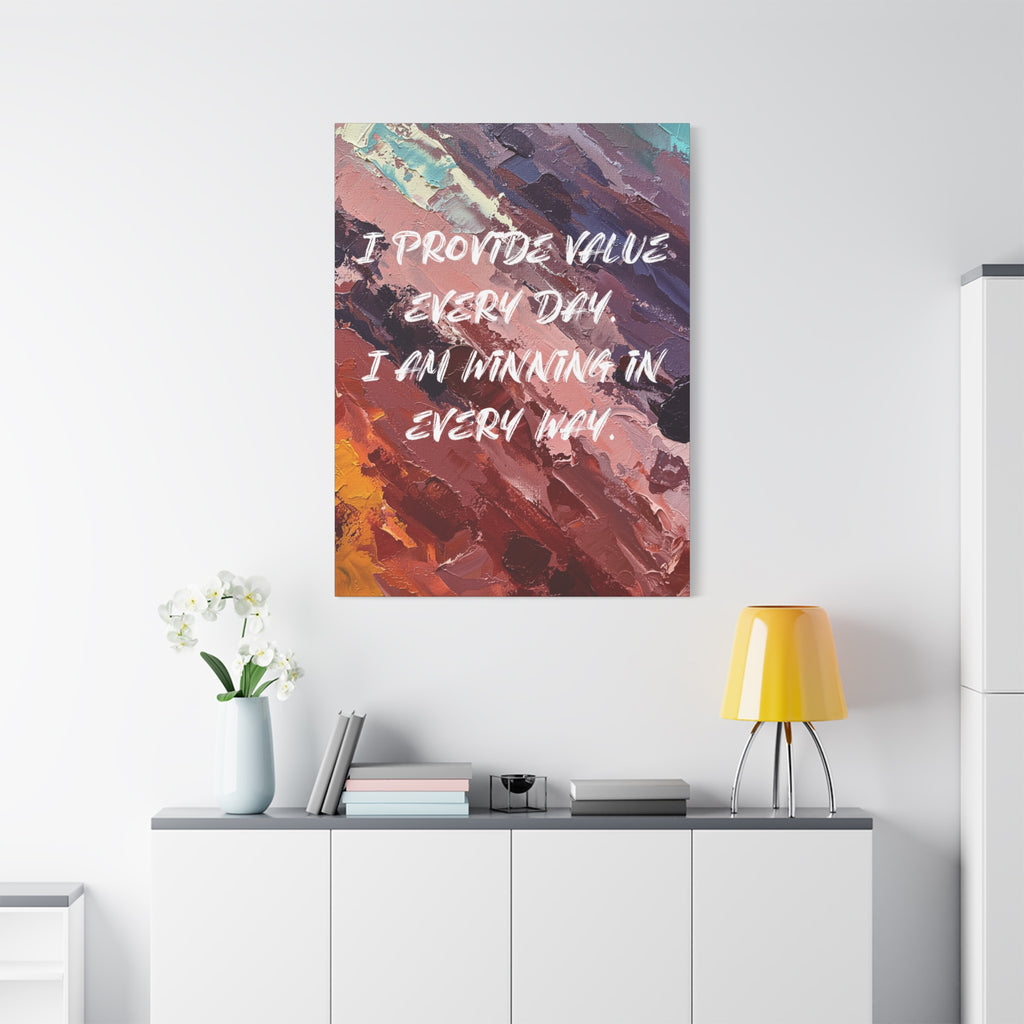 I Provide Value Every Day. I Am Winning in Every Way. - Imprint Art