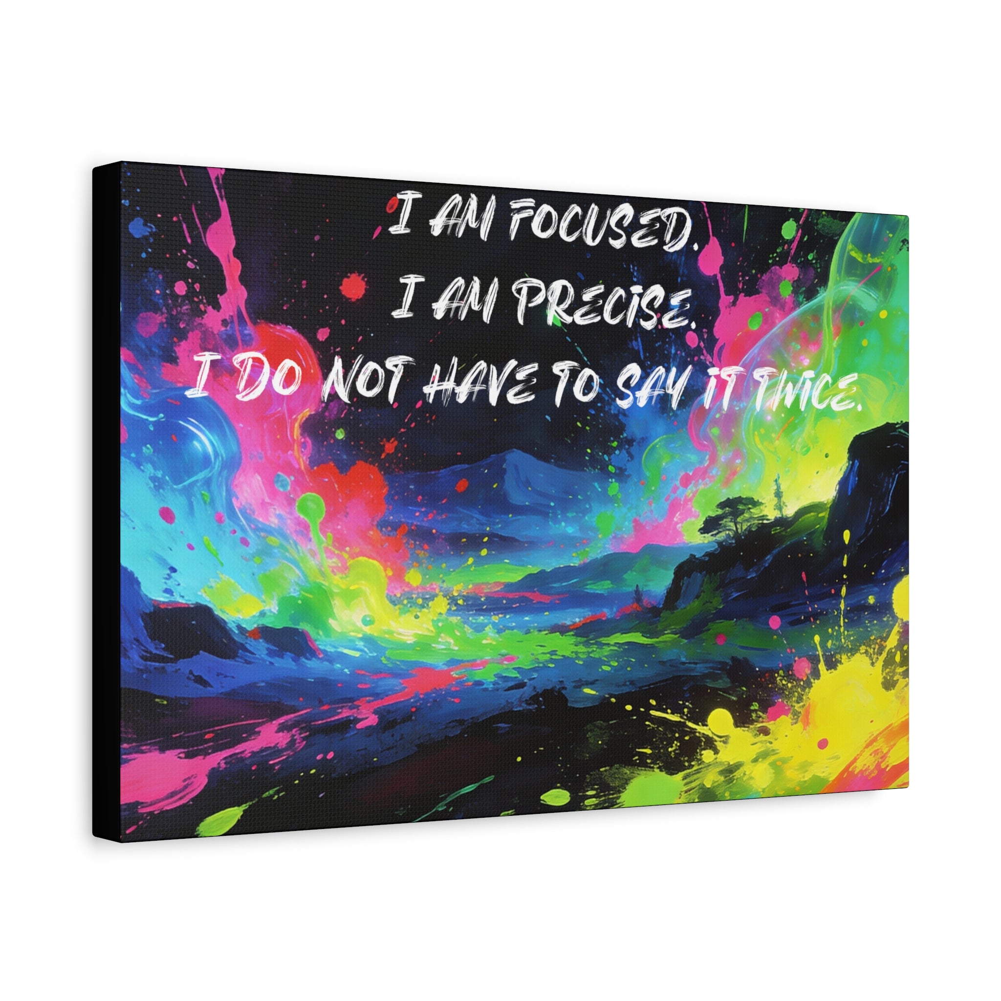 I Am Focused. I Am Precise. I do Not Have to Say it Twice. - Imprint Art