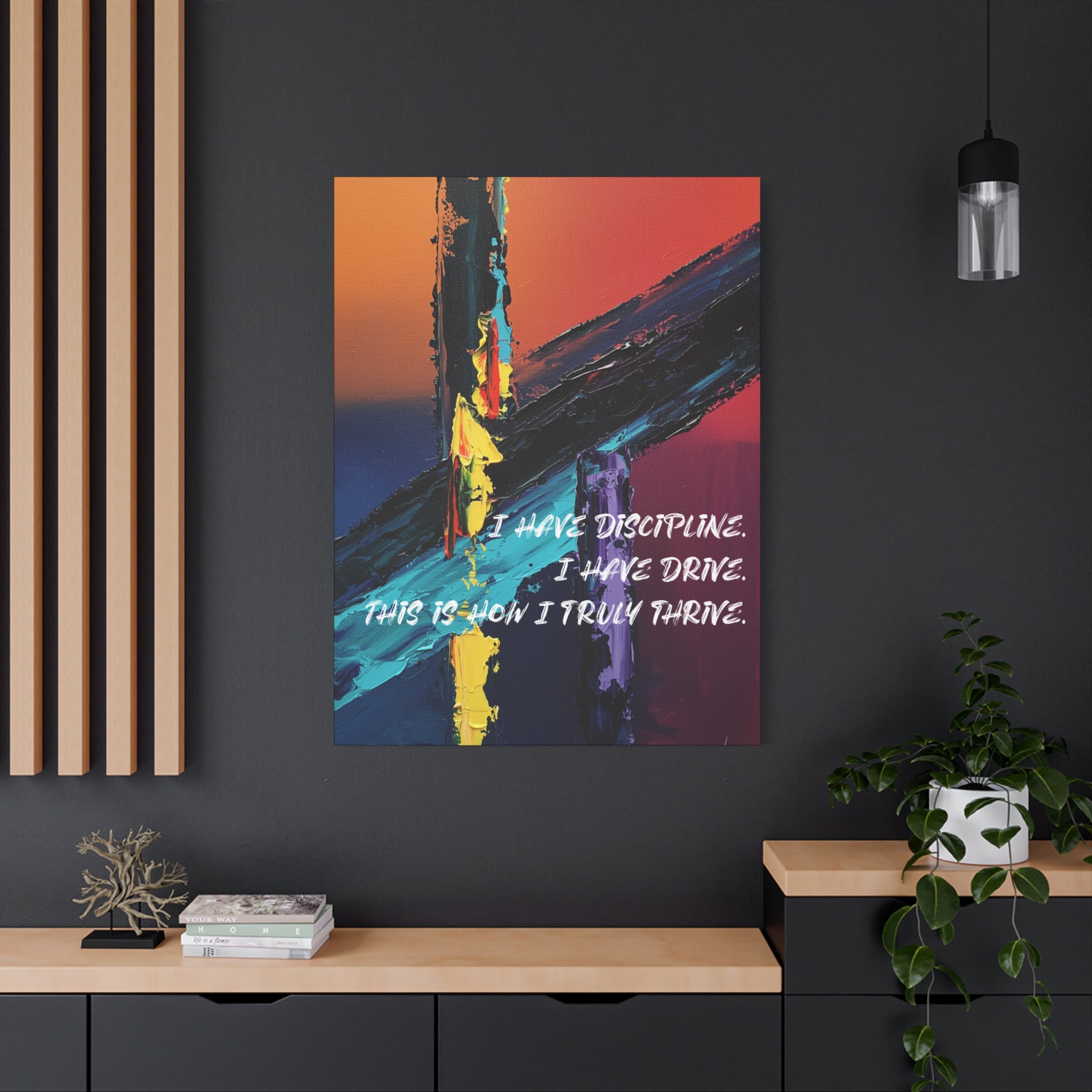 I Have Discipline. I Have Drive. This Is How I Truly Thrive. - Imprint Art