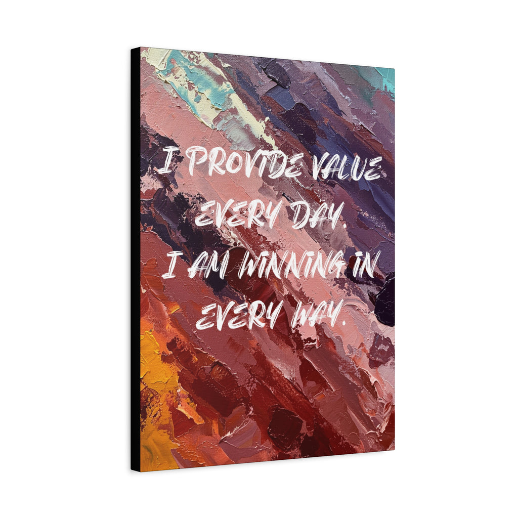 I Provide Value Every Day. I Am Winning in Every Way. - Imprint Art