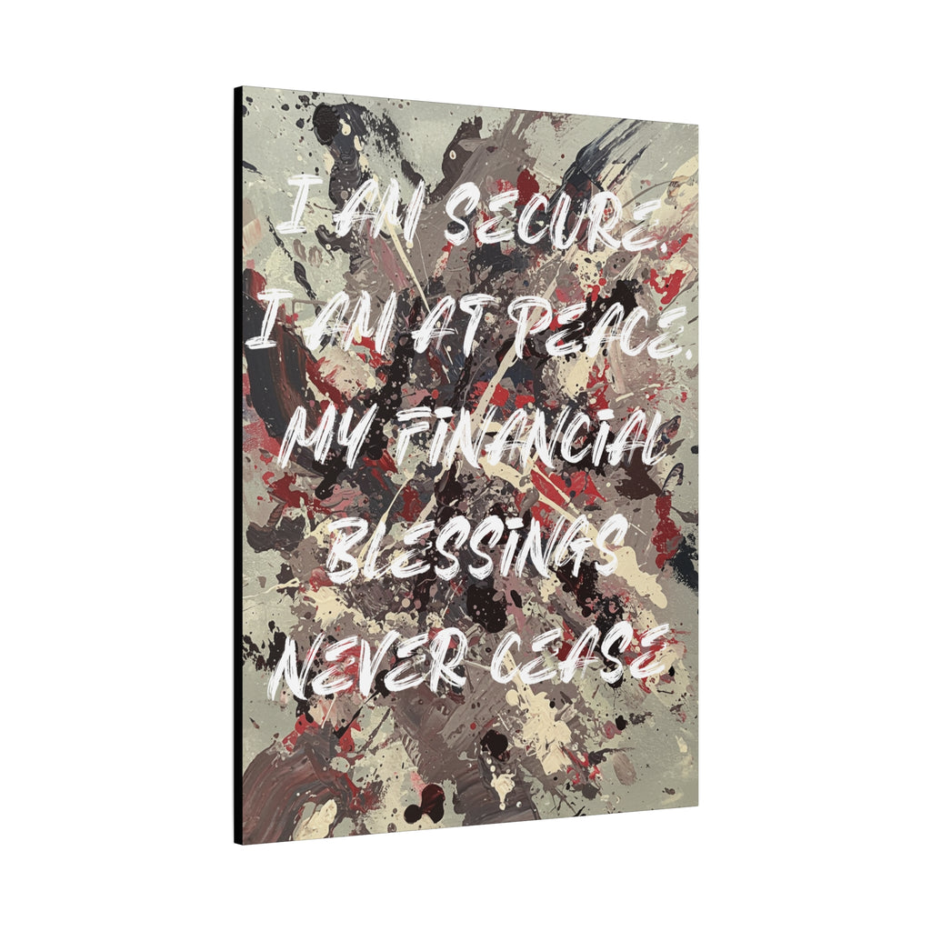 I Am Secure. I Am At Peace. My Financial Blessings Never Cease. - Imprint Art