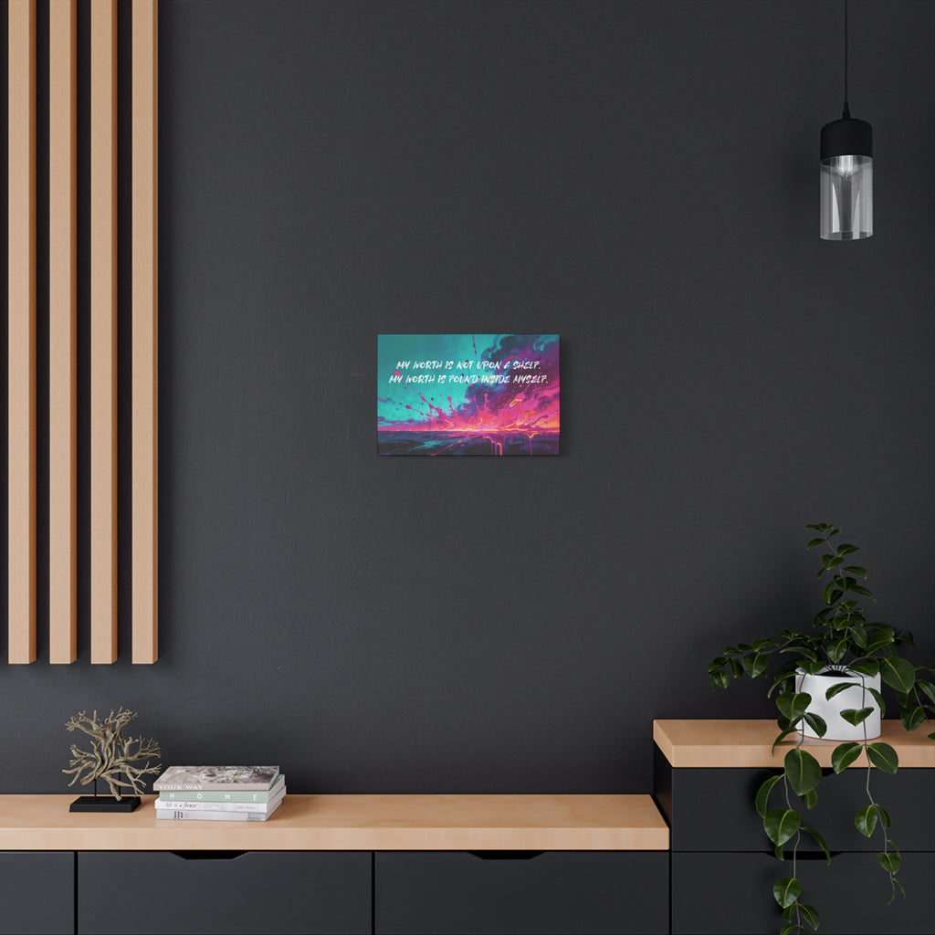 My Worth is Not Upon a Shelf. My Worth Is Found Inside Myself. - Imprint Art