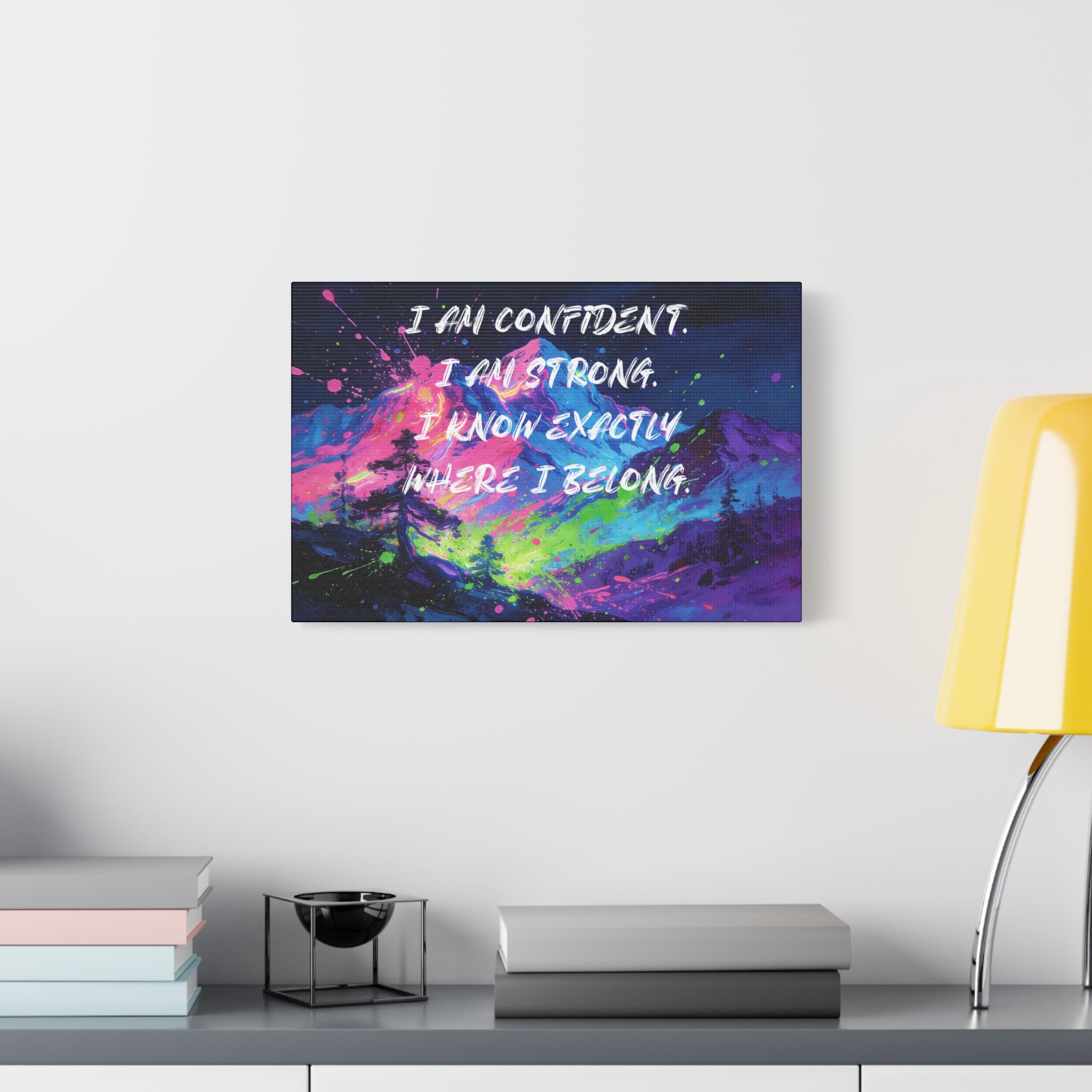 I Am Confident I Am Strong. I Know Exactly Where I Belong. - Imprint Art