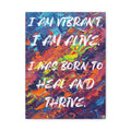 I Am Vibrant. I Am Alive. I Was Born To Heal and Thrive. - Imprint Art