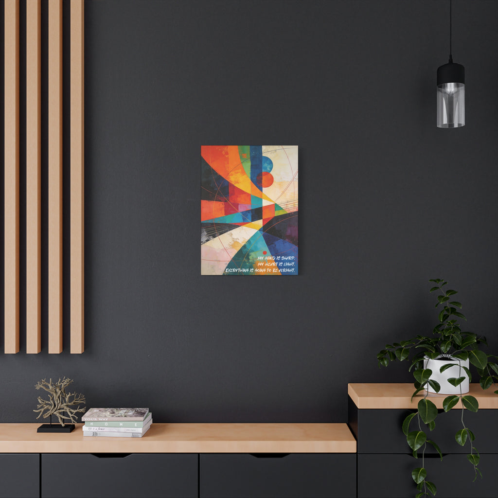 My Mind Is Sharp, My Heart Is Light. Everything is going to be alright. - Imprint Art