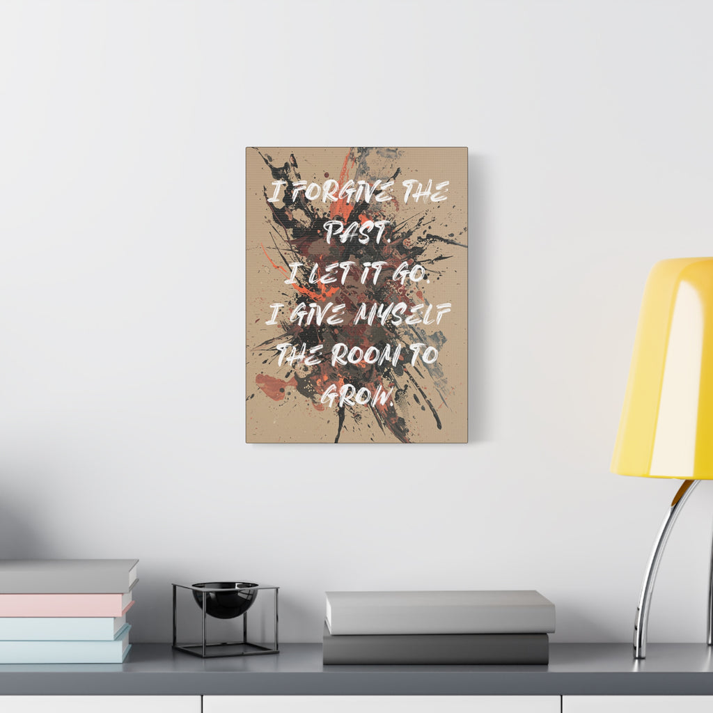 I Forgive the Past. I Let It Go. I Give Myself the Room to Grow. - Imprint Art