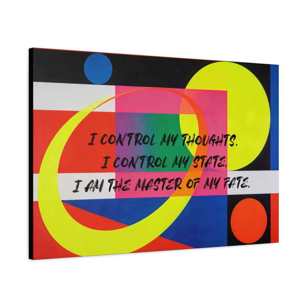 I Control My Thoughts. I Control My State. I Am the Master of My Fate. - Imprint Art