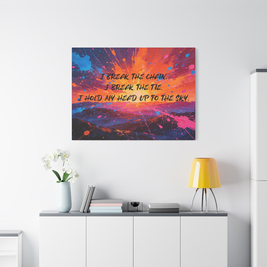 I Break the Chain. I Break the Tie. I Hold My Head Up to the Sky. - Imprint Art