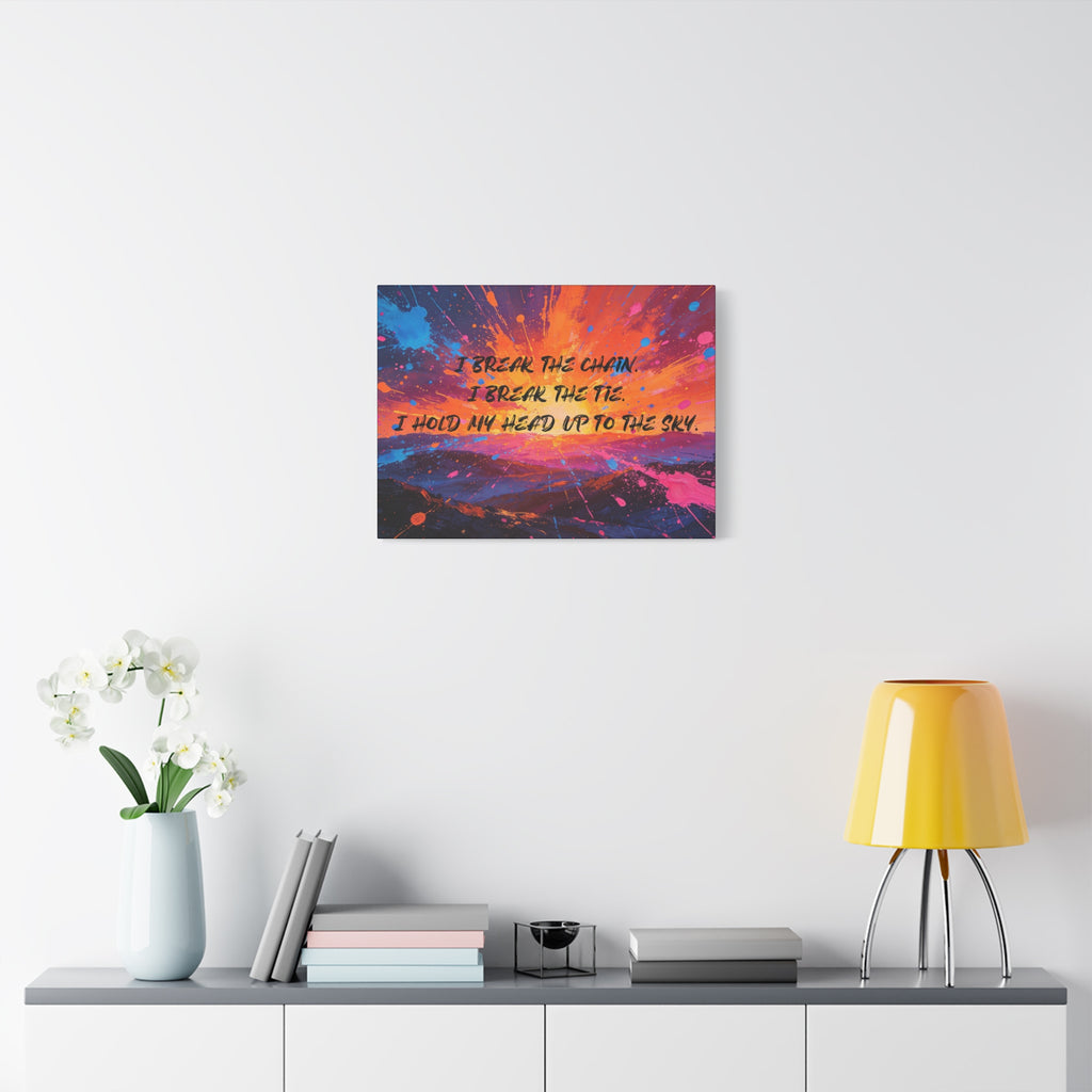 I Break the Chain. I Break the Tie. I Hold My Head Up to the Sky. - Imprint Art