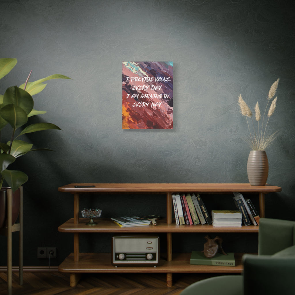 I Provide Value Every Day. I Am Winning in Every Way. - Imprint Art