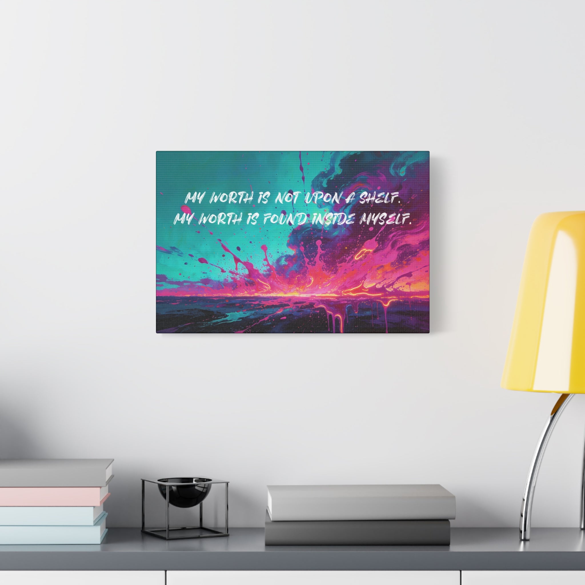 My Worth is Not Upon a Shelf. My Worth Is Found Inside Myself. - Imprint Art