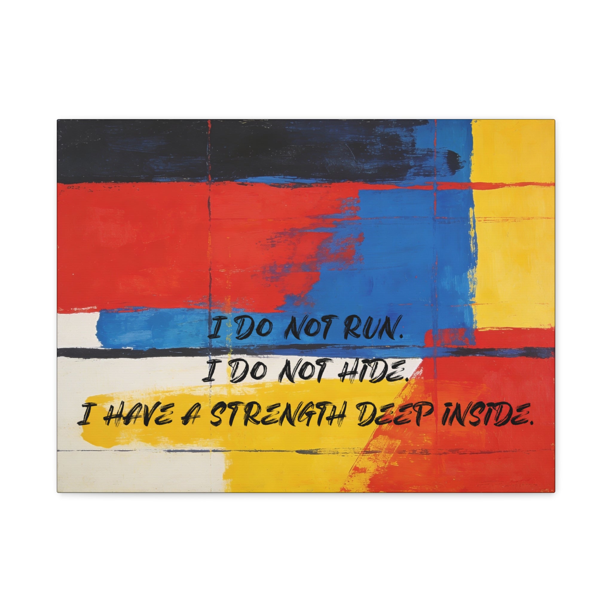 I Do Not Run. I Do Not Hide. I Have a Strength Deep Inside. - Imprint Art