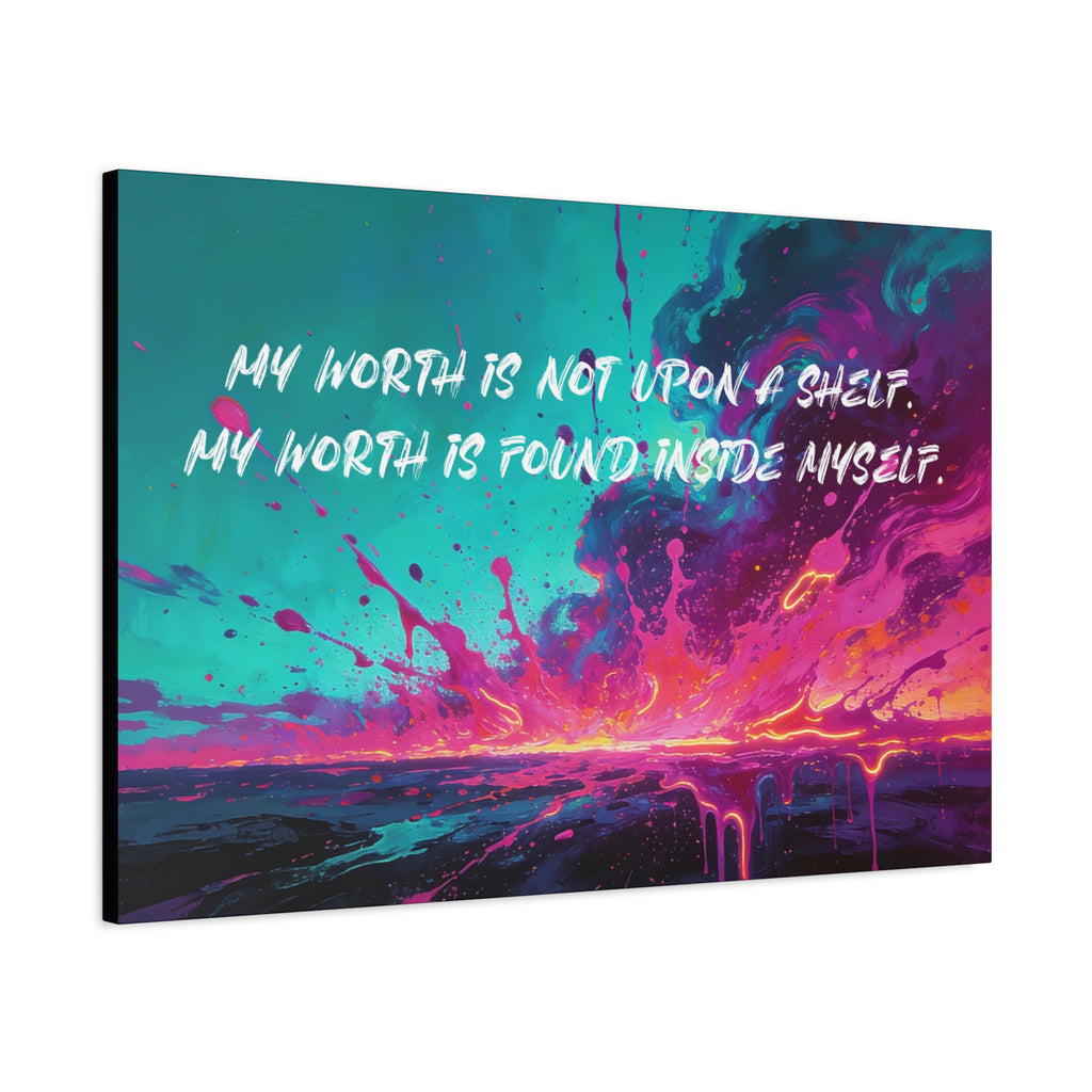 My Worth is Not Upon a Shelf. My Worth Is Found Inside Myself. - Imprint Art