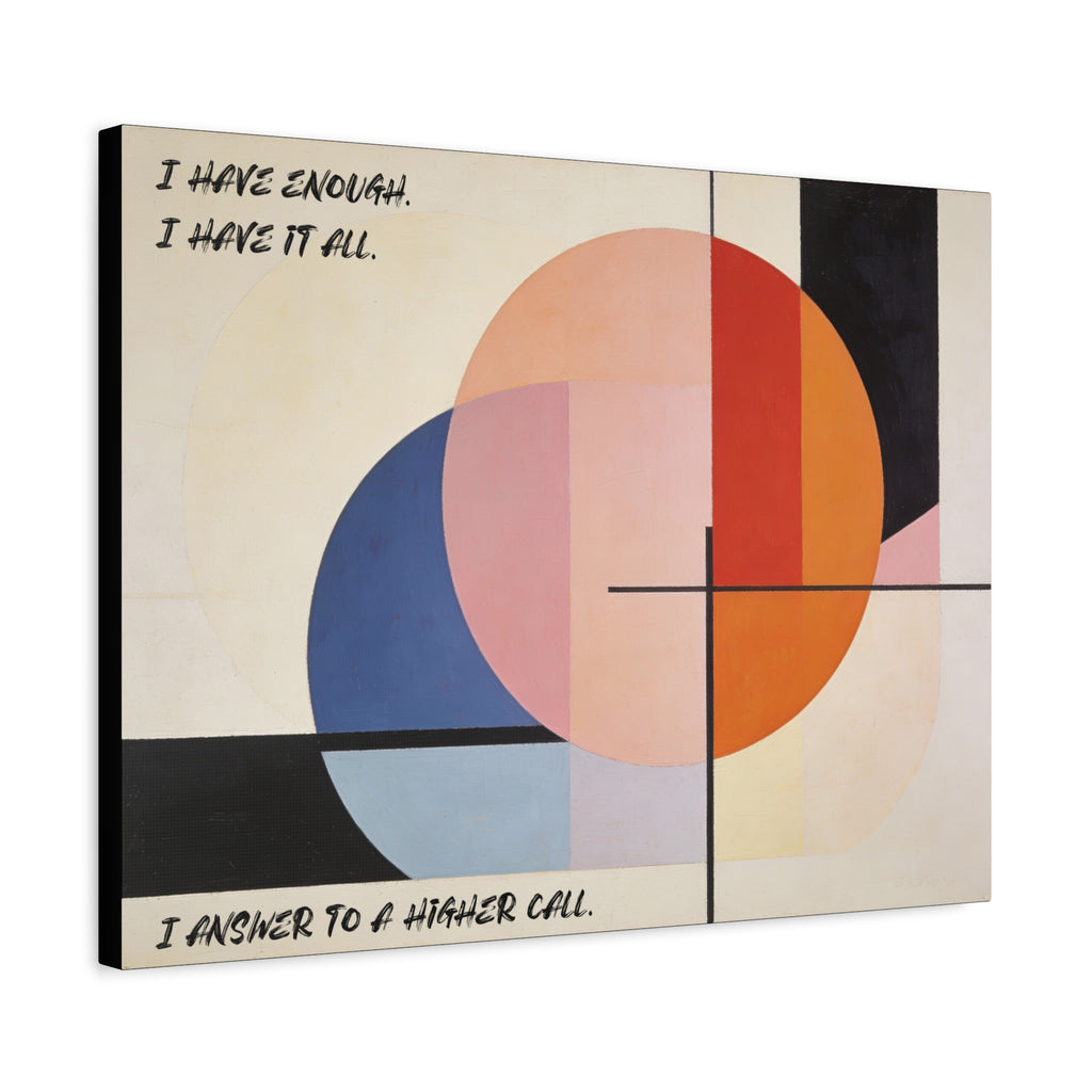 I Have Enough. I Have It All. I Answer to a Higher Call. - Imprint Art