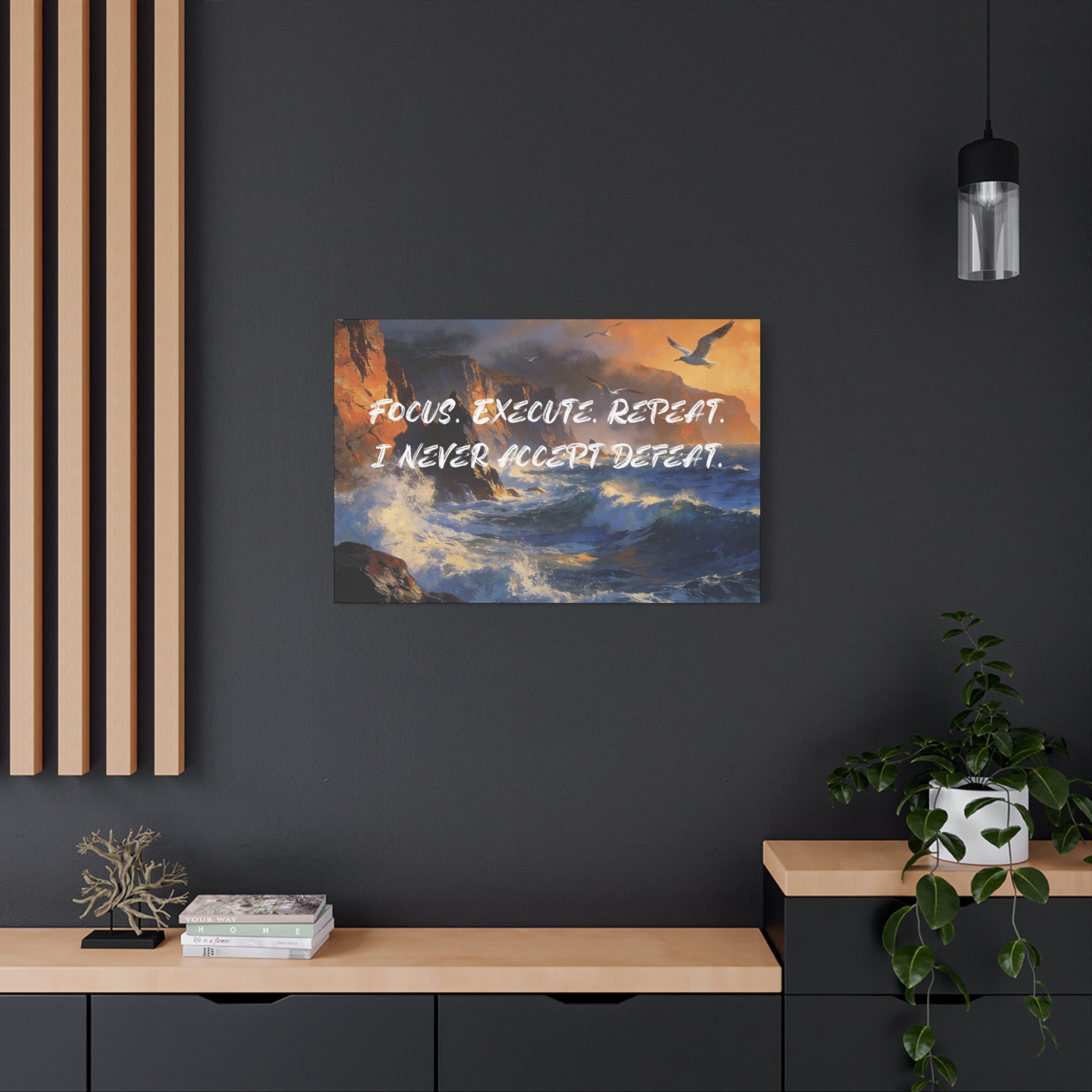 Focus. Execute. Repeat. I Never Accept Defeat. - Imprint Art