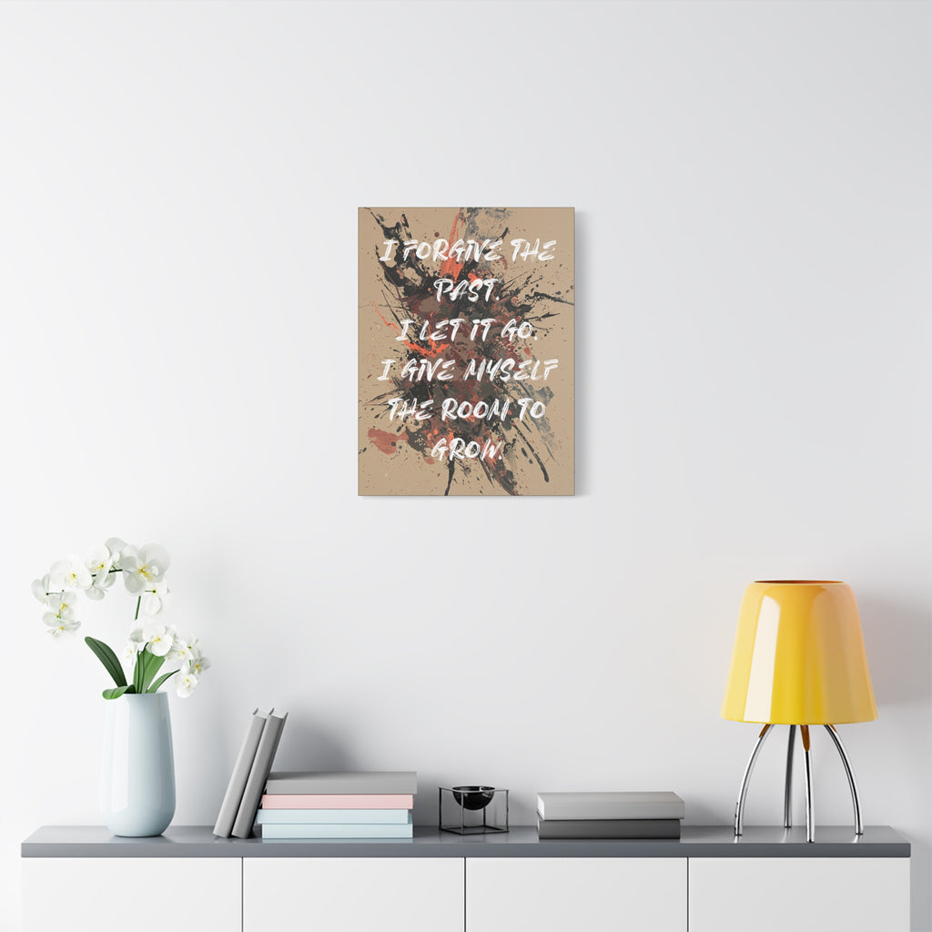 I Forgive the Past. I Let It Go. I Give Myself the Room to Grow. - Imprint Art