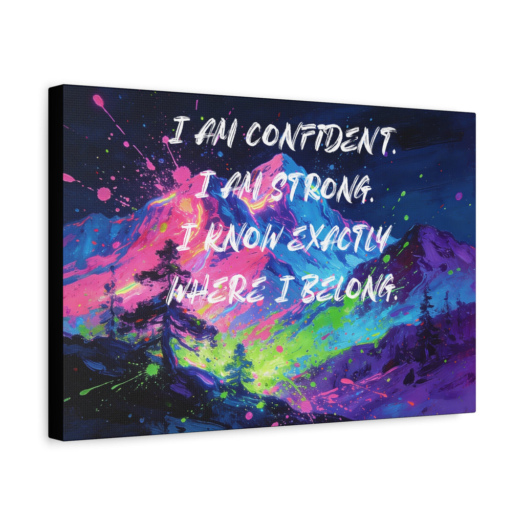 I Am Confident. I Am Strong. I Know Exactly Where I Belong. - Imprint Art