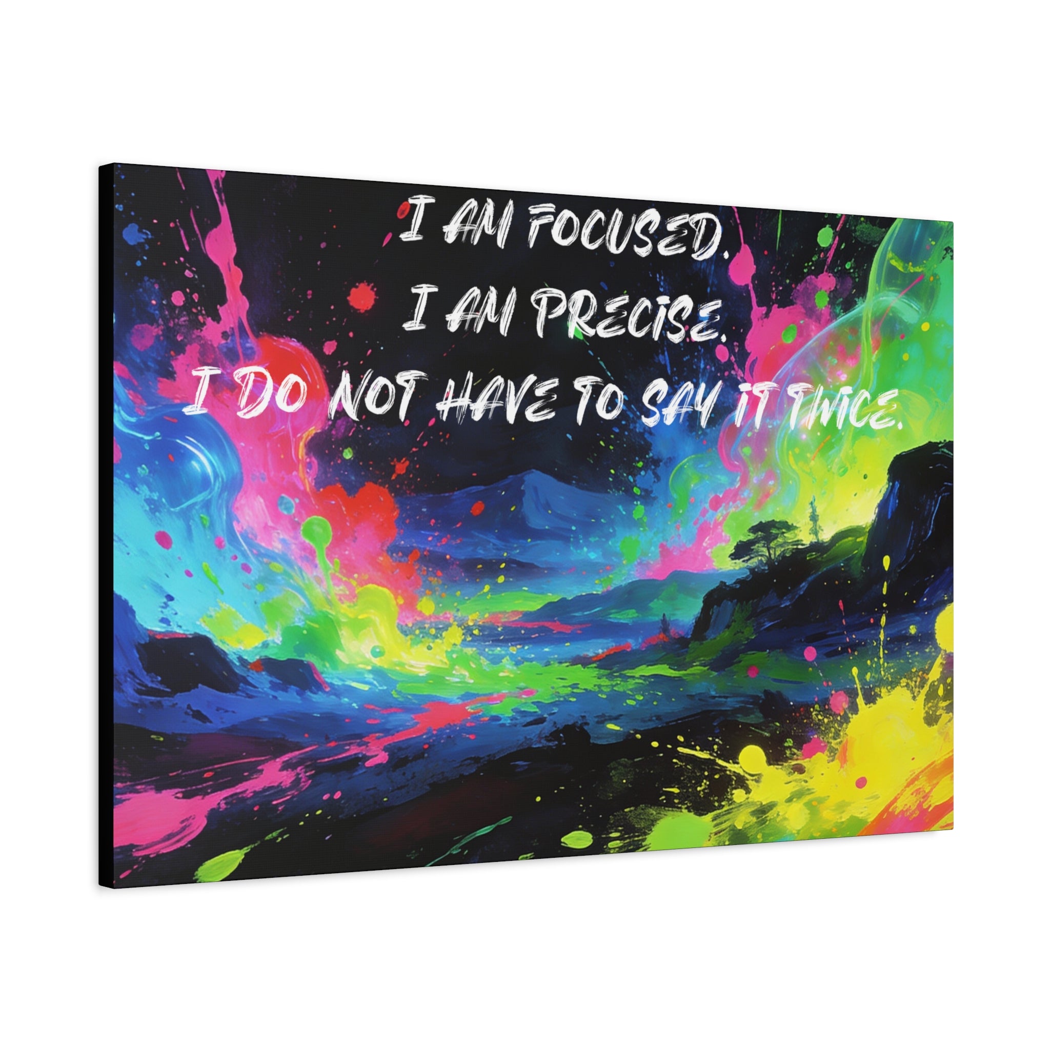 I Am Focused. I Am Precise. I do Not Have to Say it Twice. - Imprint Art