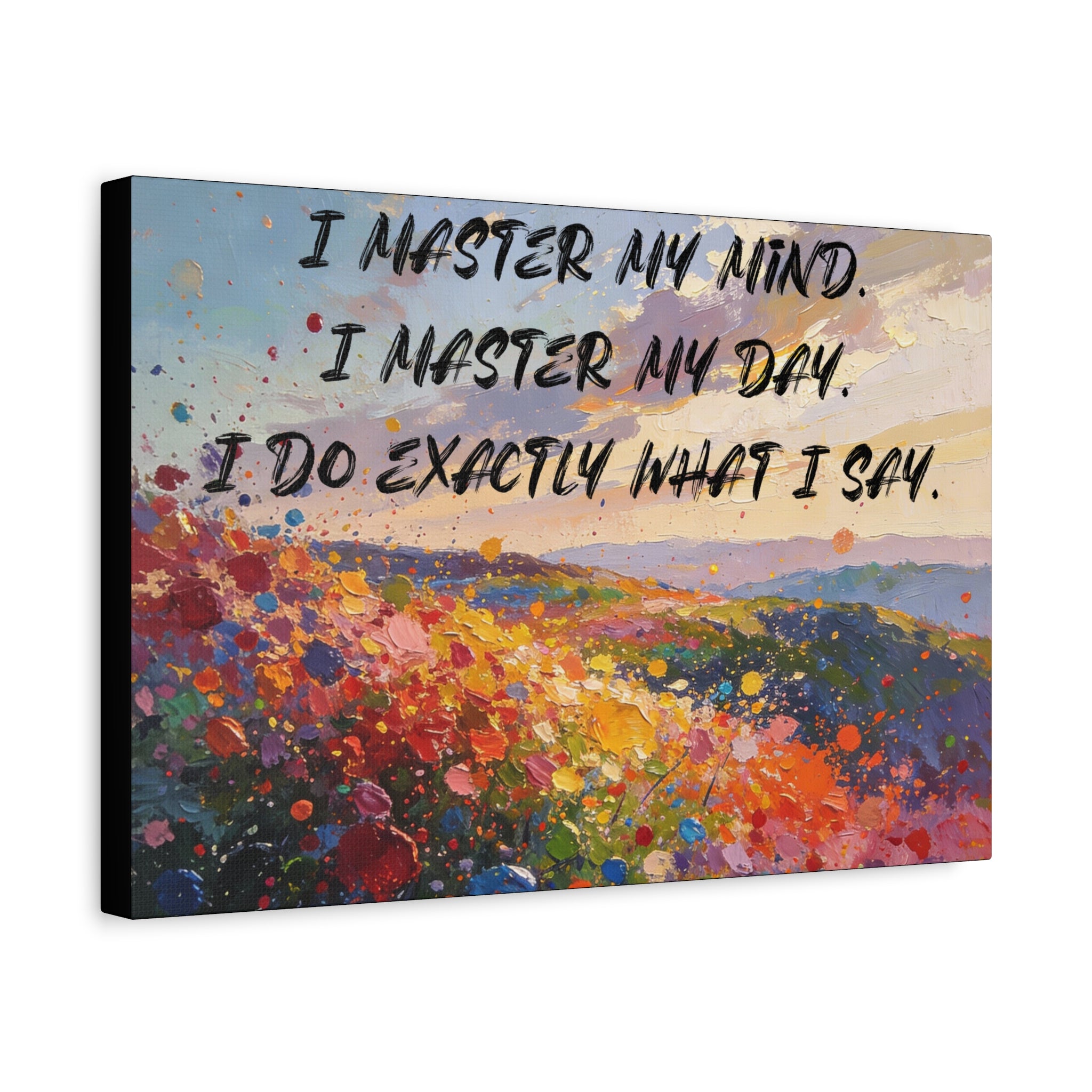 I Master My Mind. I Master My Day. I Do Exactly What I Say. - Imprint Art