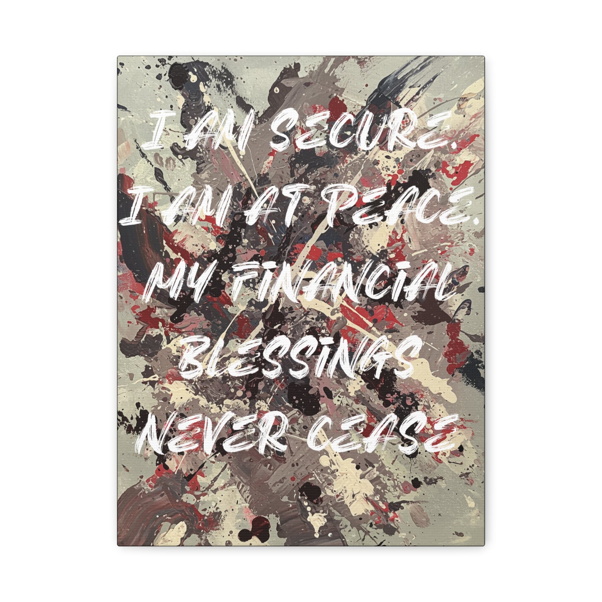 I Am Secure. I Am At Peace. My Financial Blessings Never Cease. - Imprint Art