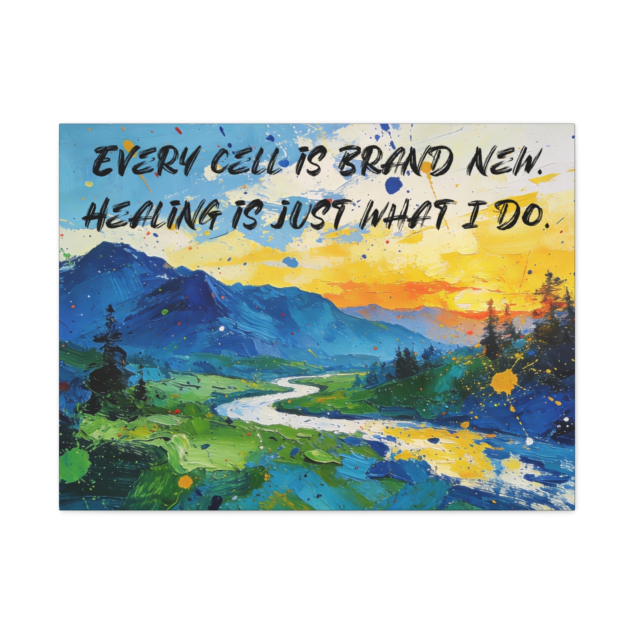 Every Cell Is Brand New. Healing Is Just What I Do. - Imprint Art