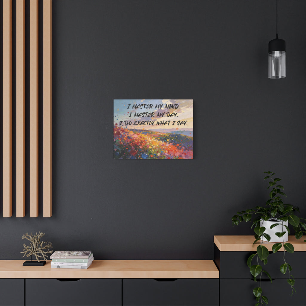 I Master My Mind. I Master My Day. I Do Exactly What I Say. - Imprint Art