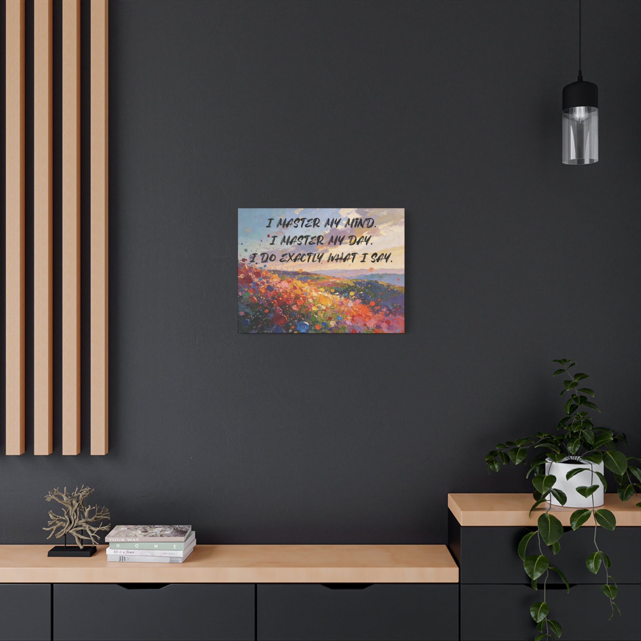 I Master My Mind. I Master My Day. I Do Exactly What I Say. - Imprint Art
