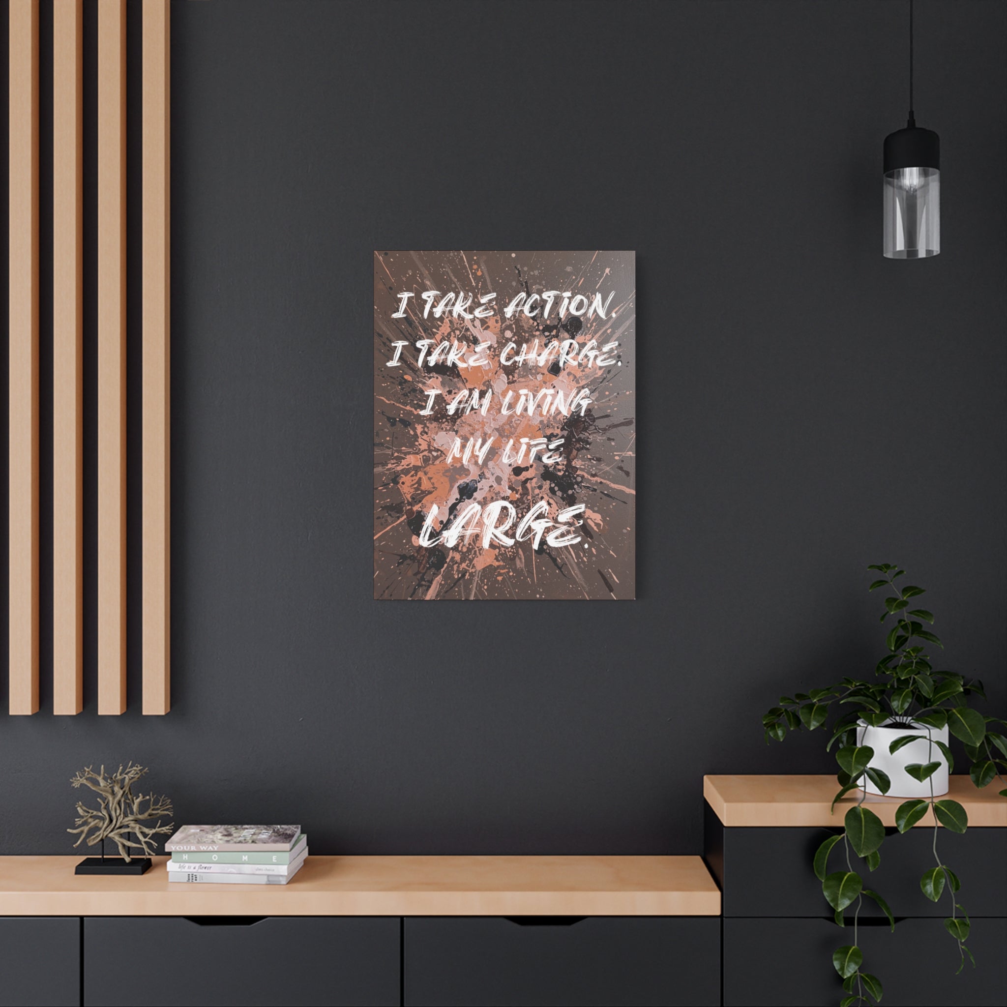 I Take Action. I Take Charge. I Am Living My Life Large. - Imprint Art