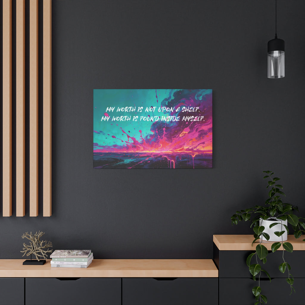 My Worth is Not Upon a Shelf. My Worth Is Found Inside Myself. - Imprint Art
