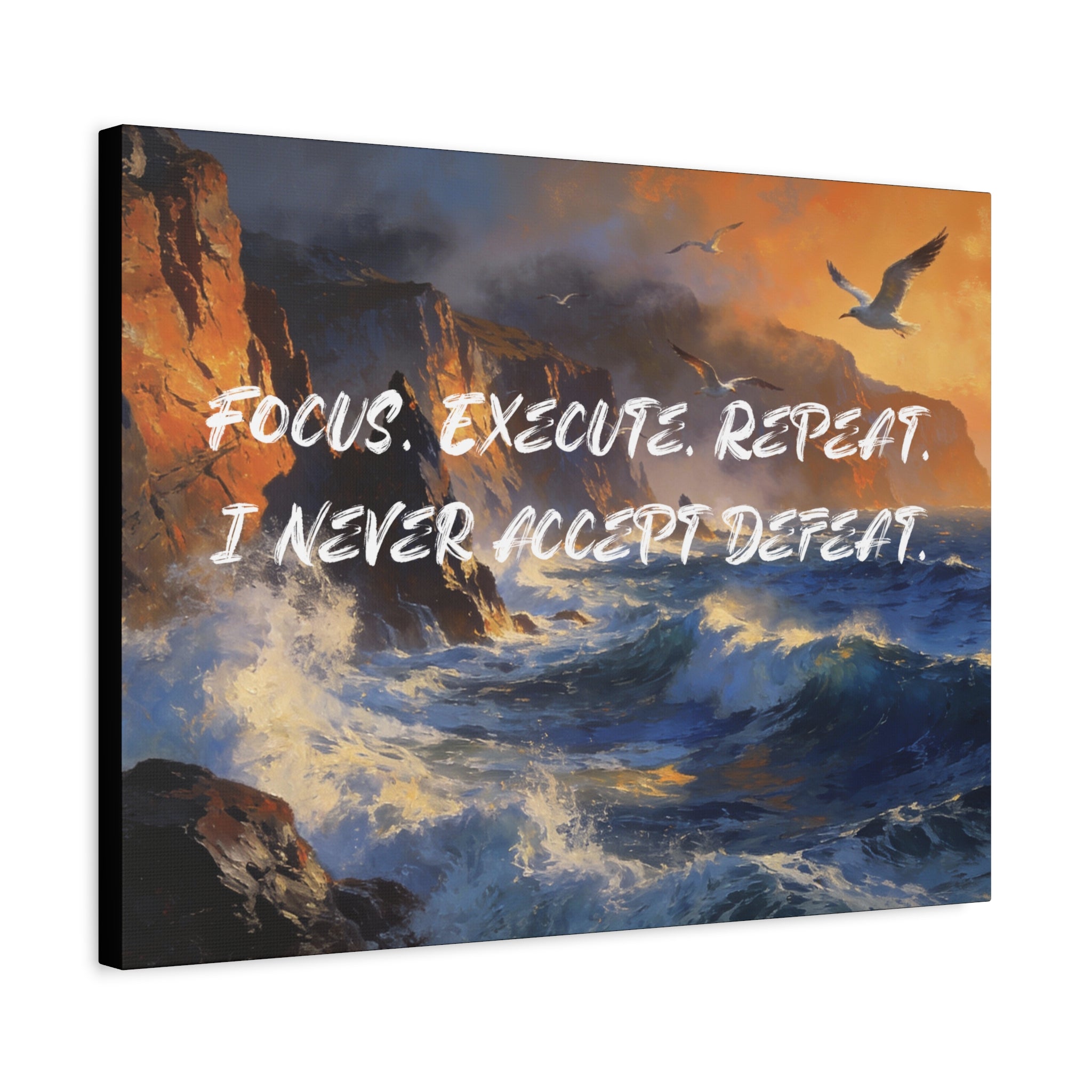 Focus. Execute. Repeat. I Never Accept Defeat. - Imprint Art