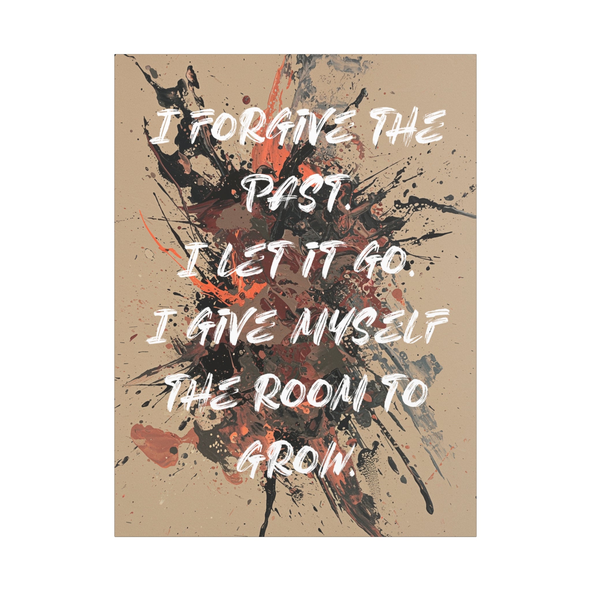 I Forgive the Past. I Let It Go. I Give Myself the Room to Grow. - Imprint Art