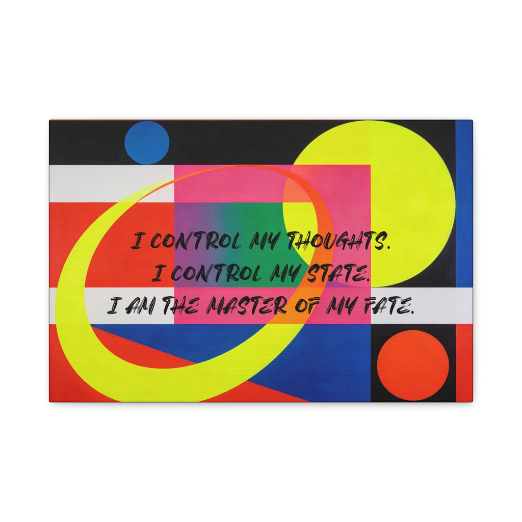 I Control My Thoughts. I Control My State. I Am the Master of My Fate. - Imprint Art