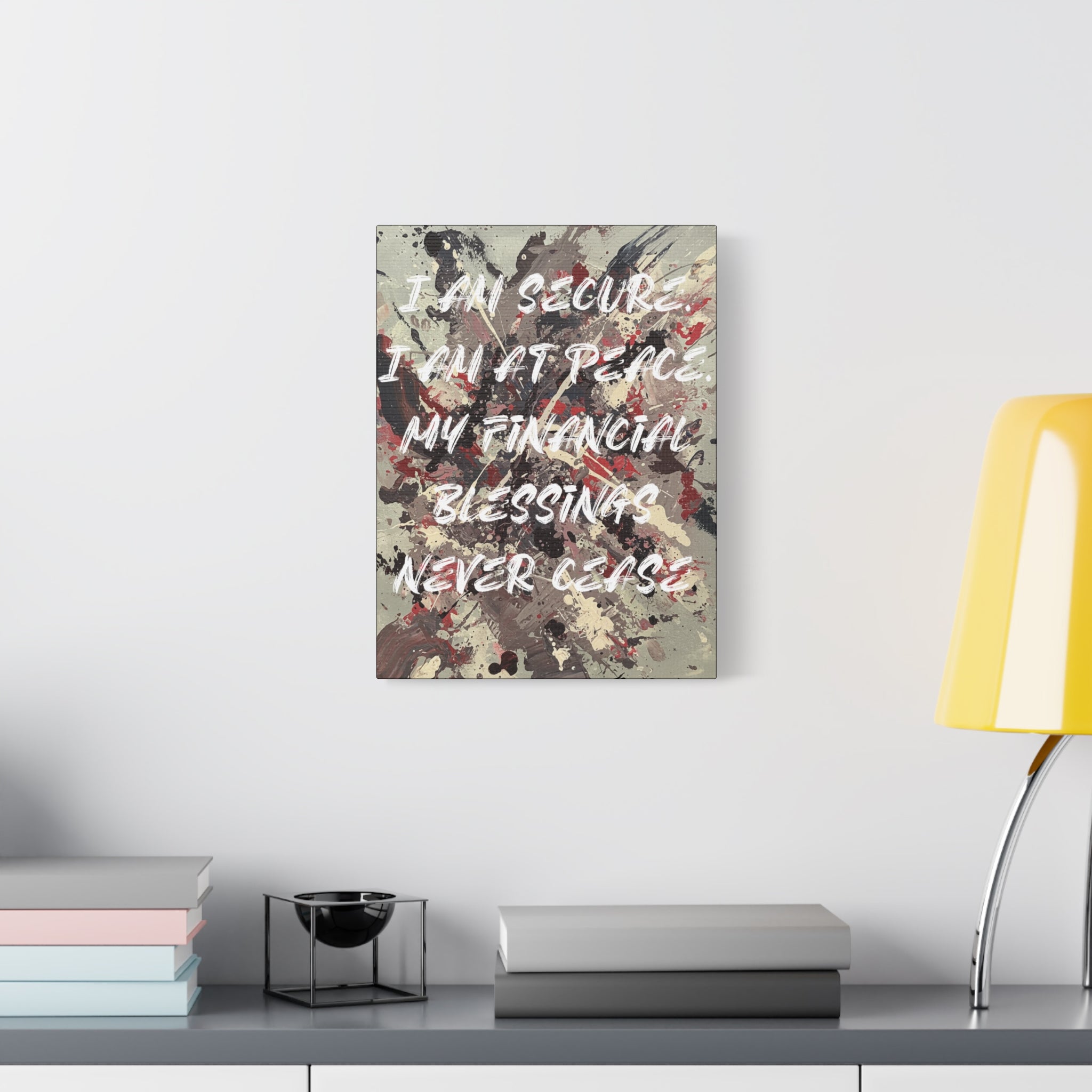 I Am Secure. I Am At Peace. My Financial Blessings Never Cease. - Imprint Art