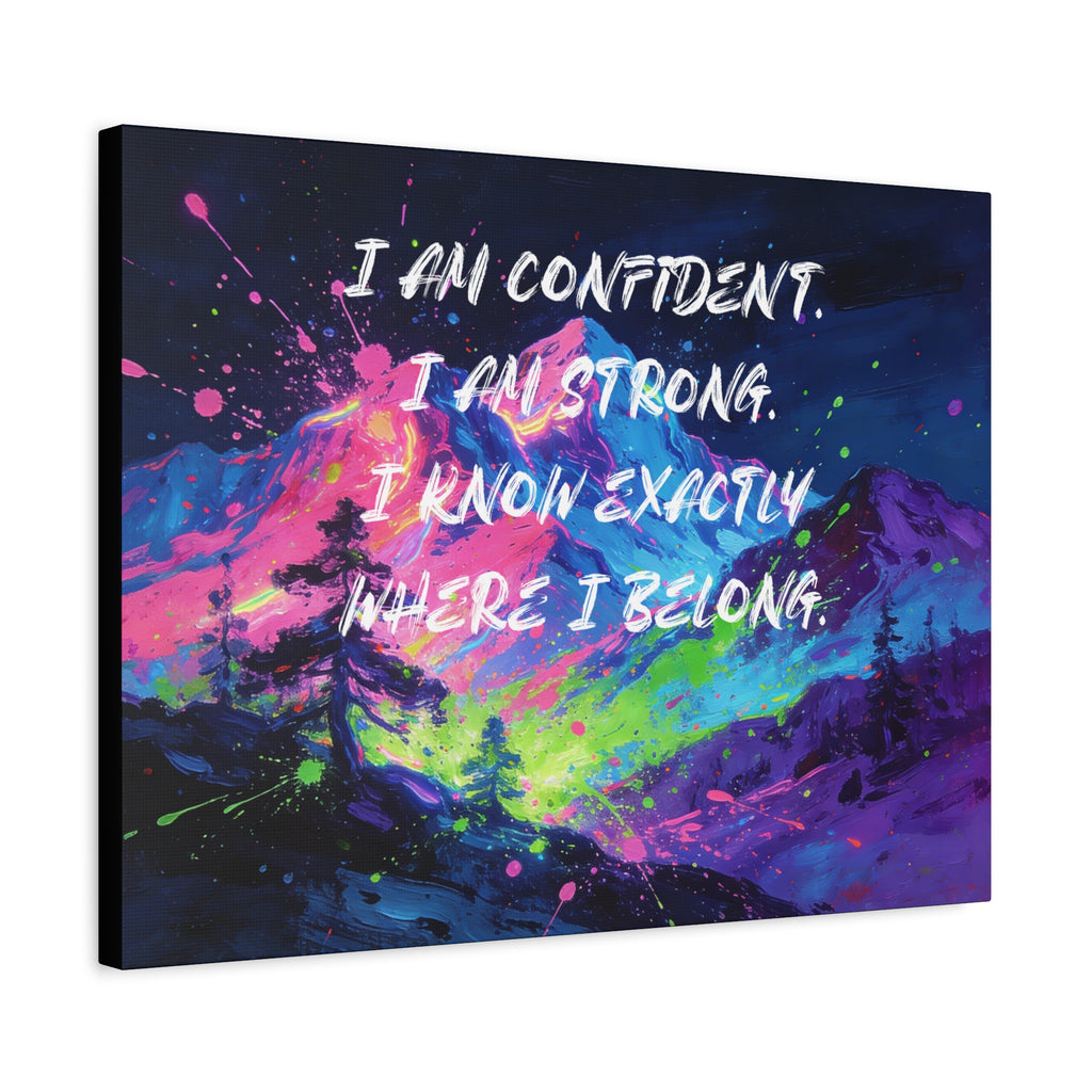 I Am Confident. I Am Strong. I Know Exactly Where I Belong. - Imprint Art