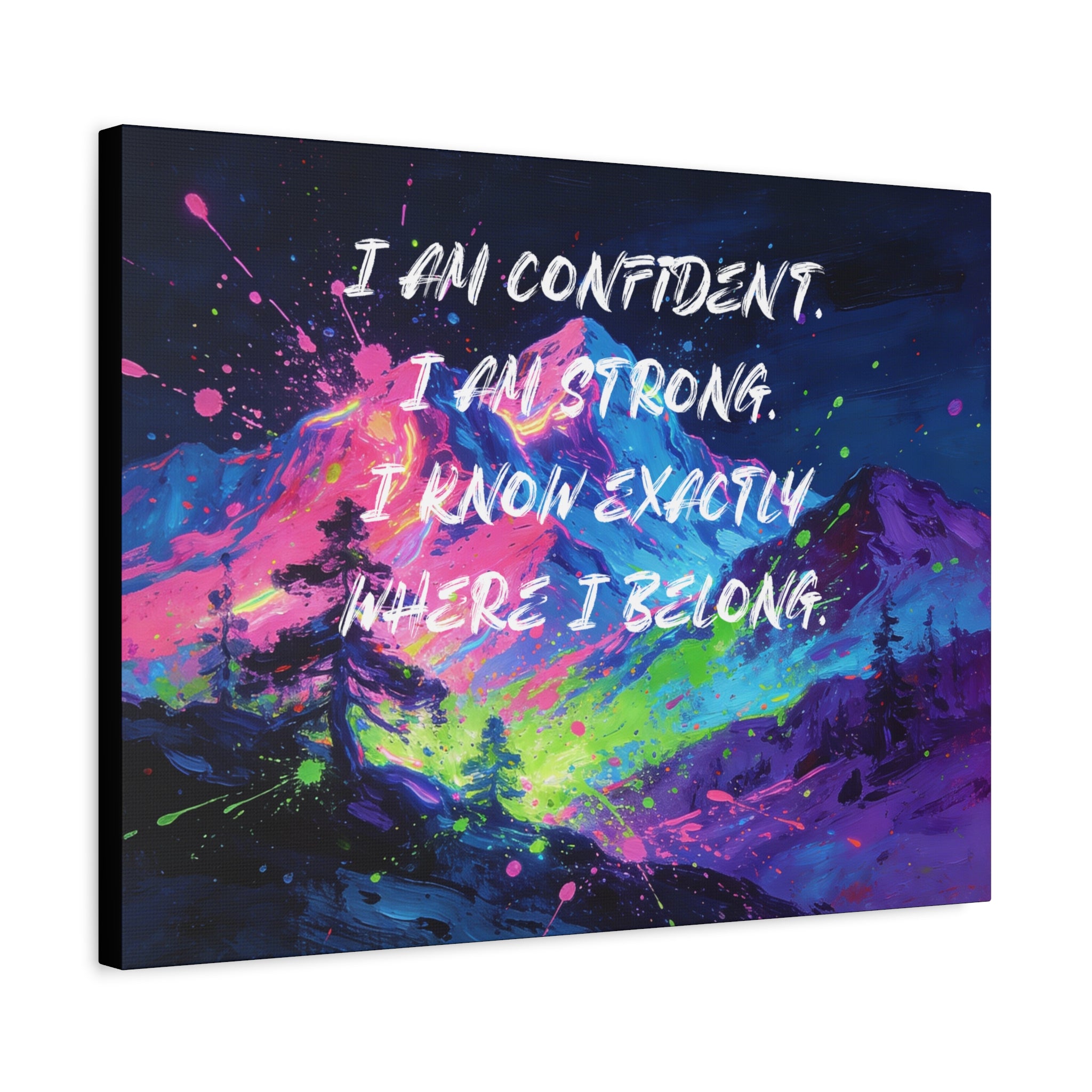 I Am Confident. I Am Strong. I Know Exactly Where I Belong. - Imprint Art