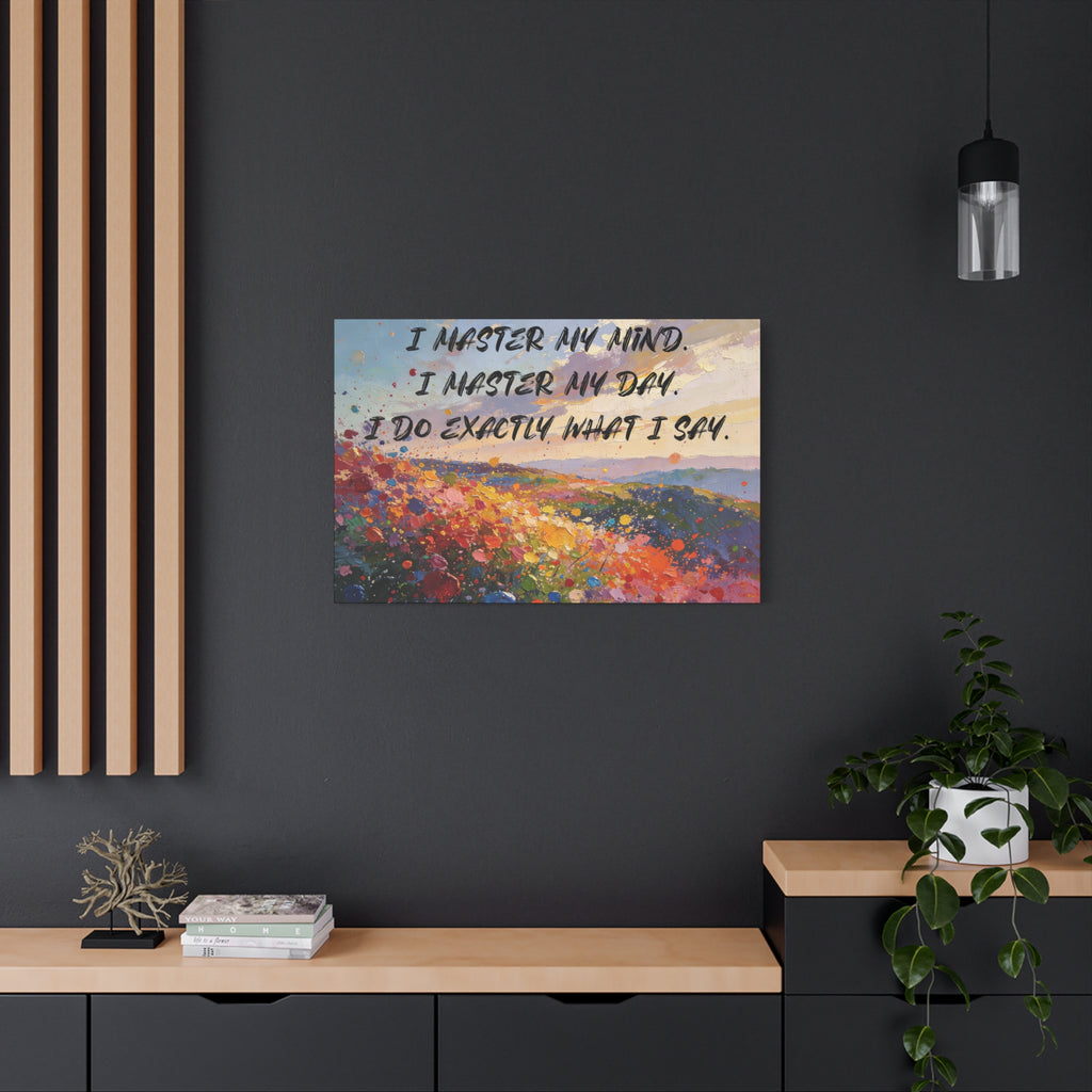 I Master My Mind. I Master My Day. I Do Exactly What I Say. - Imprint Art