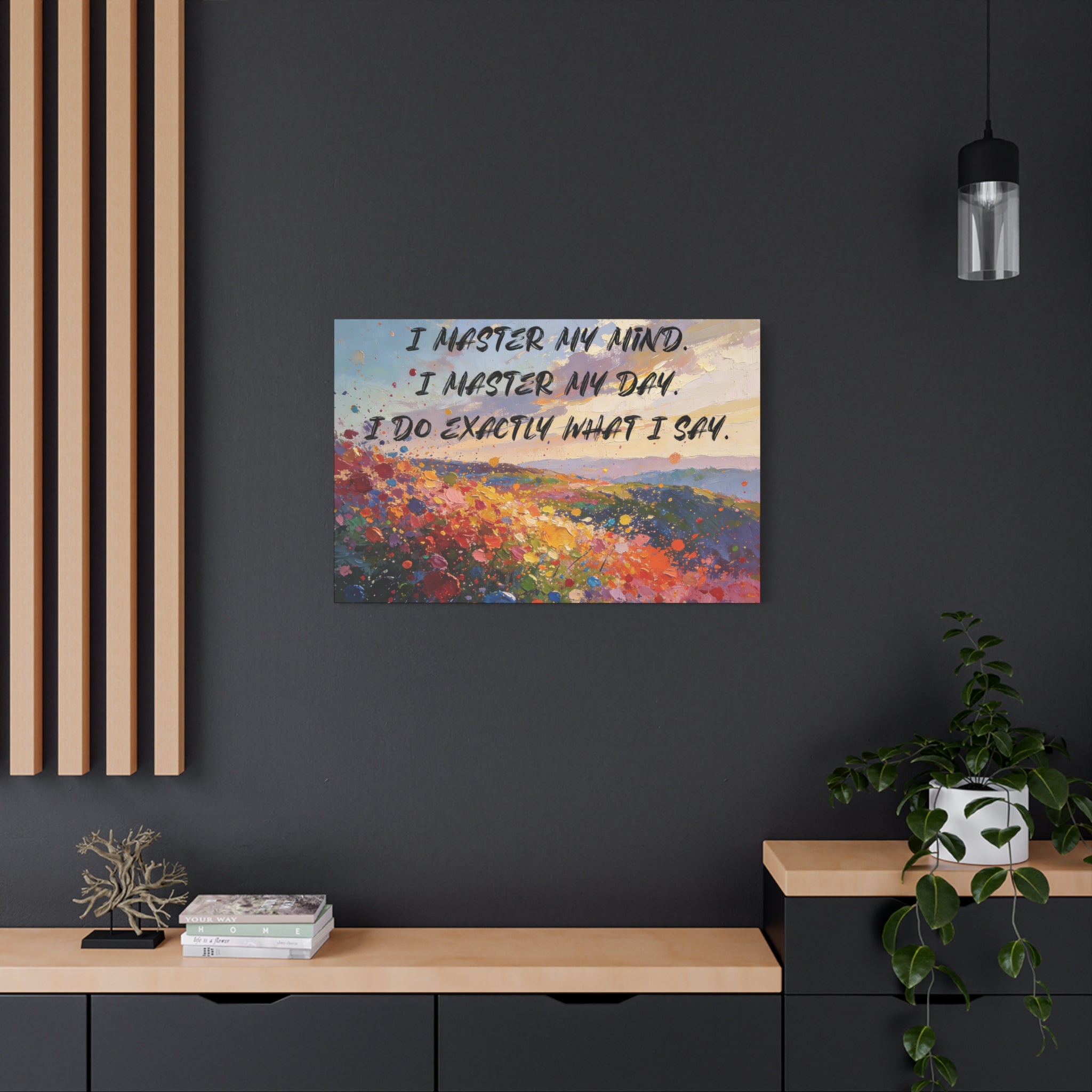 I Master My Mind. I Master My Day. I Do Exactly What I Say. - Imprint Art