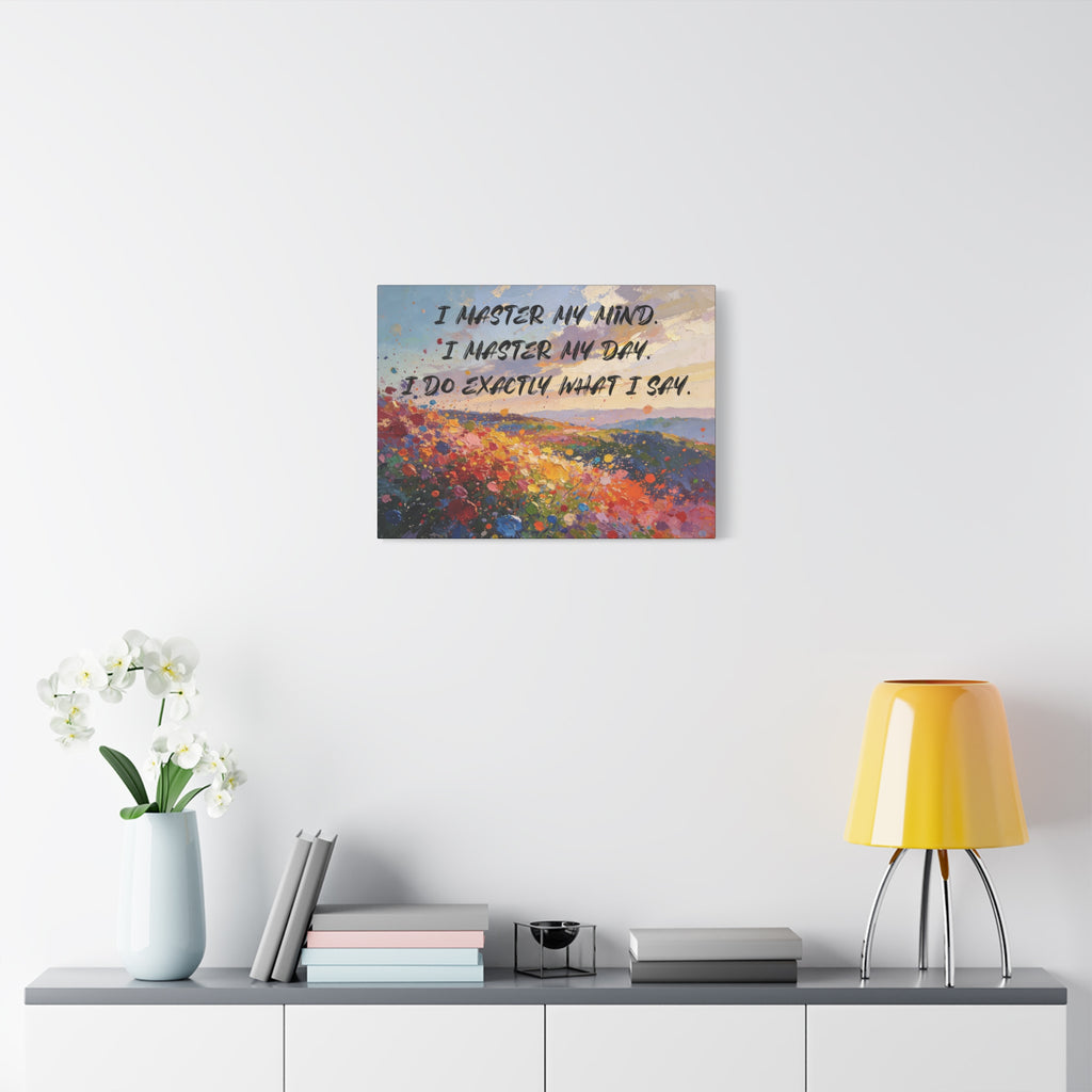 I Master My Mind. I Master My Day. I Do Exactly What I Say. - Imprint Art