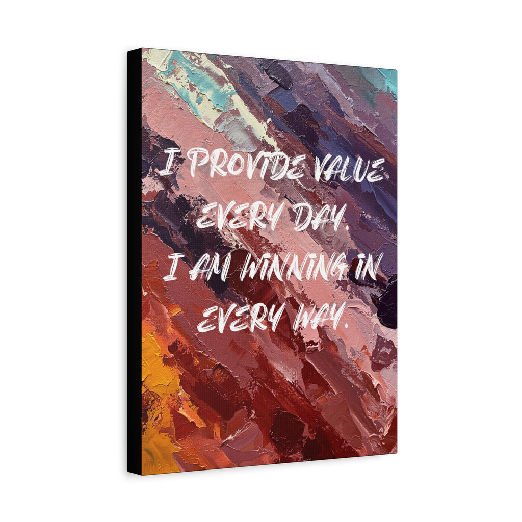 I Provide Value Every Day. I Am Winning in Every Way. - Imprint Art